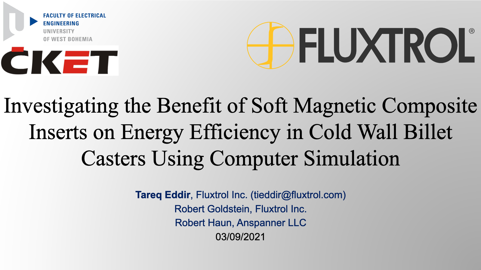 Fluxtrol  UIE 2021 Investigating the Benefit of Soft Magnetic Composite Inserts on Energy Efficiency in Cold Wall Billet Casters Using Computer Simulation Presentation