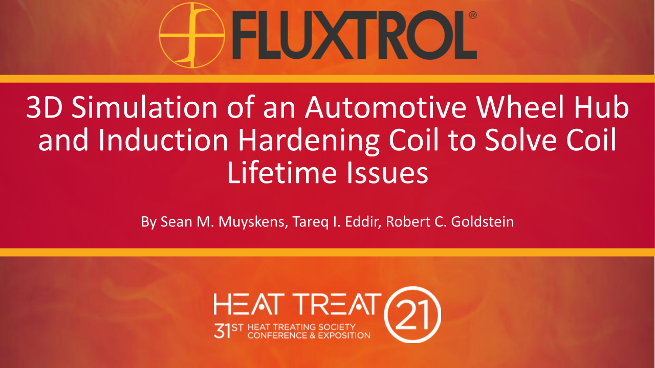 Fluxtrol | HTS 2021 3D Simulation of an Automotive Wheel Hub and Induction Hardening Coil to Solve Coil Lifetime Issues - Slide 1